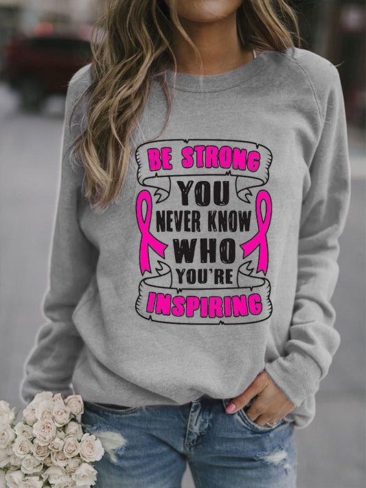 Be Strong You Never Know Who You're Insipring Cozy Sweatshirt