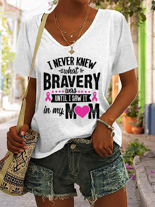 I Never Knew What Bravery Was Until I Saw It In My Mom V-neck Short Sleeve T-shirt