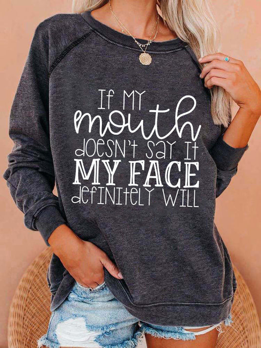 If My Mouth Doesn't Say It My Face Definitely Will Washed Sweatshirt